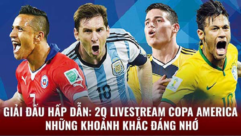 2q Livestream Copa America: Cơn sốt bóng đá Nam Mỹ 1 2q-livestream-copa-america-1