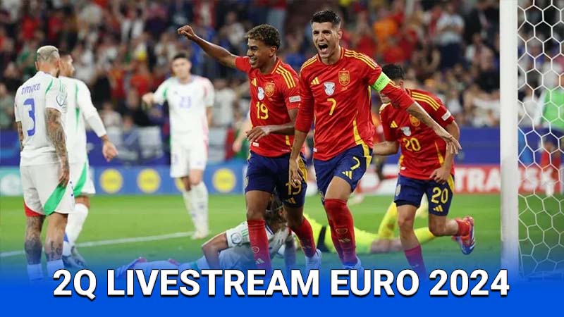 2Q Livestream Euro 2024 - Hòa Mình Vào Không Khí Cuồng Nhiệt 3 Những tính năng nổi bật của 2Q Livestream Euro 2024