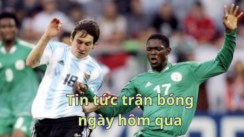 2Q- Hôm Qua Có Trận Bóng Nào? Kết Quả & Tin Tức Cập Nhật Mới Nhất 2024 Tại 2Q 3 Hom-qua-co-tran-bong-nao-3