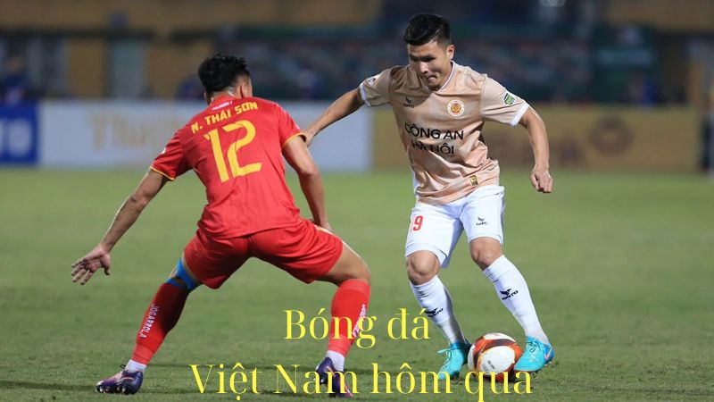 2Q- Bóng Đá Việt Nam Hôm Qua: Tỉ Số & Diễn Biến Các Trận Đấu 1 bong da viet nam hom qua 3