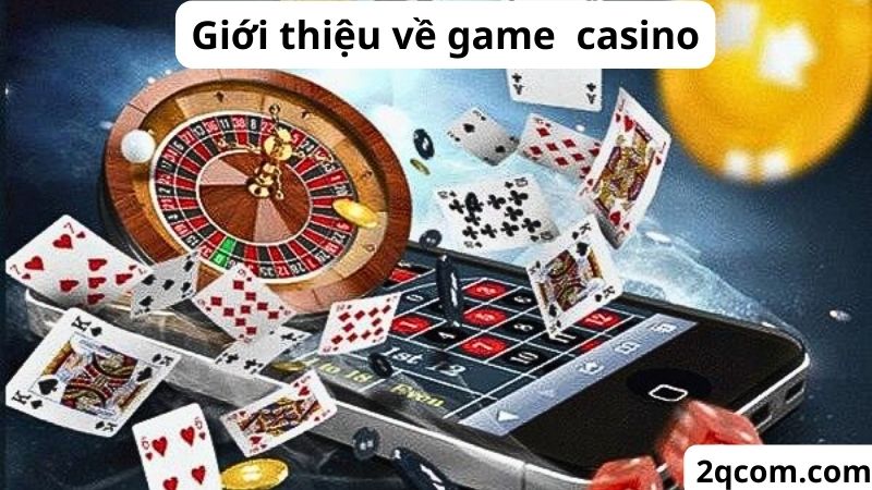 Tải Game Casino - Trải Nghiệm Giải Trí Đỉnh Cao Ngay Tại Nhà 1 game casino