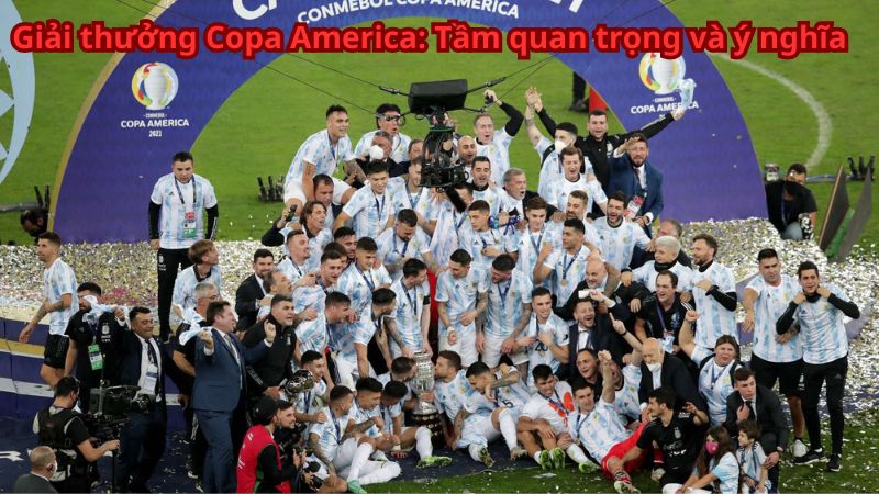 Giải Thưởng Copa America: Tìm Hiểu Các Giải Thưởng Và Người Chiến Thắng tại 2q 1 giai-thuong-copa-america-1