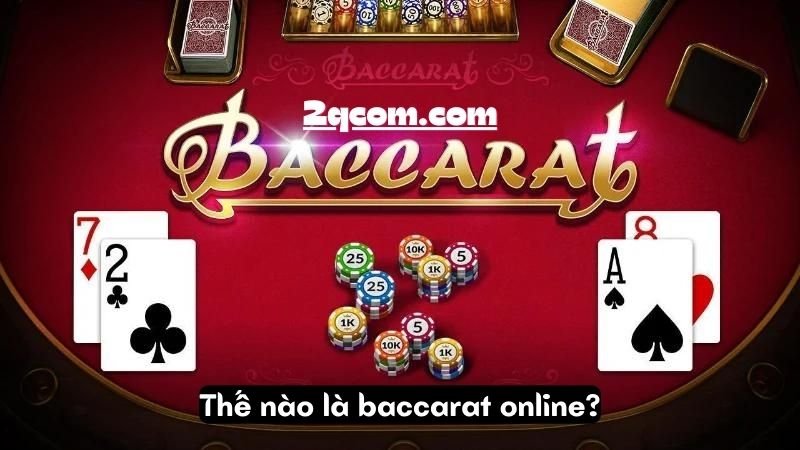 Baccarat Online - Bí Mật Chiến Thắng Từ Những Tay Chơi Điêu Luyện 1 Thế nào là baccarat online?