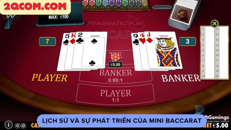Mini Baccarat - Trò Chơi Có Sức Hấp Dẫn Đặc Biệt 1 Lịch sử và sự phát triển của mini baccarat
