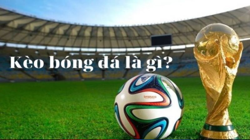 Kèo Bóng Đá: Soi Kèo & Đặt Cược Nhanh Chóng 1 Giới thiệu về kèo bóng đá