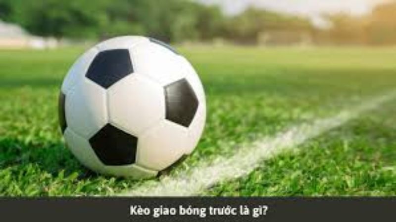 Kèo Giao Bóng Trước: Bí Kíp Chiến Thắng Cho Các Cược Thủ 2 Cách đọc và hiểu kèo giao bóng trước