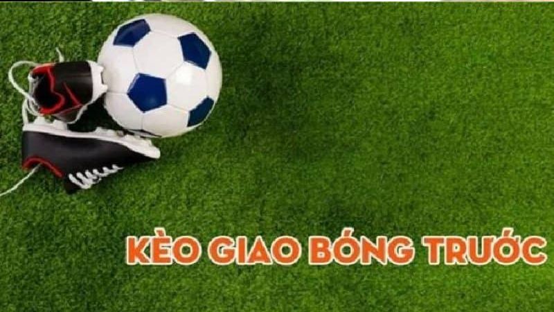 Kèo Giao Bóng Trước: Bí Kíp Chiến Thắng Cho Các Cược Thủ 3 Chiến thuật đặt cược