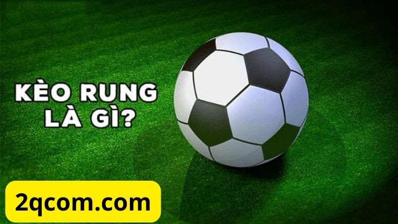 Kèo rung là gì? Tìm hiểu chi tiết về kèo Asian Handicap 1 Kèo rung là gì?