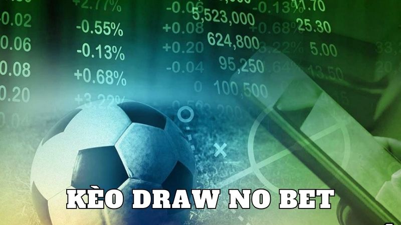Kèo Draw No Bet Là Gì? Bí Kíp Bắt Kèo Draw No Bet Thành Công 1 image 335