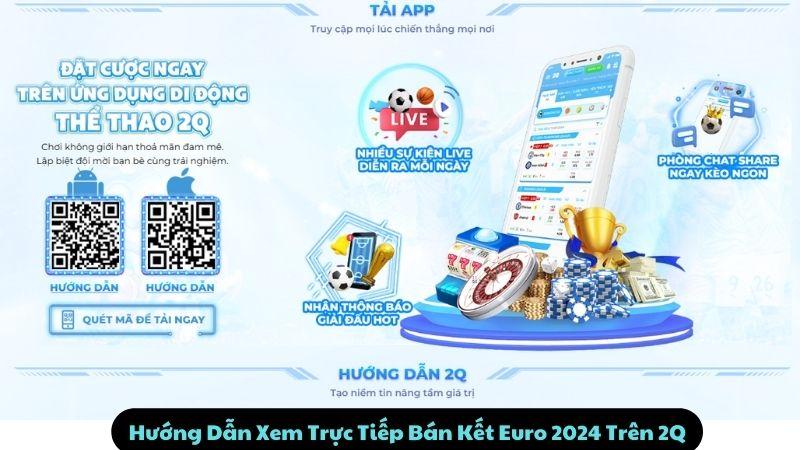 Bán Kết Euro: Top 2 Trận Đấu Căng Thẳng Năm 2024 3 Hướng Dẫn Xem Trực Tiếp Bán Kết Euro 2024 Trên 2Q