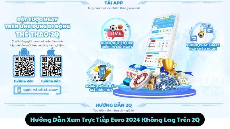 Trực Tiếp Euro 2024: Top 5 Kênh Xem Miễn Phí Không Lag 2024 3 Hướng Dẫn Xem Trực Tiếp Euro 2024 Không Lag Trên 2Q