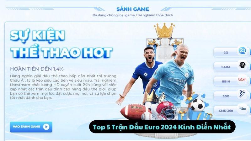 Xem Euro 2024: Top 5 Trận Đấu Kinh Điển Không Thể Bỏ Lỡ Nhất 2 Top 5 Trận Đấu Euro 2024 Kinh Điển Nhất