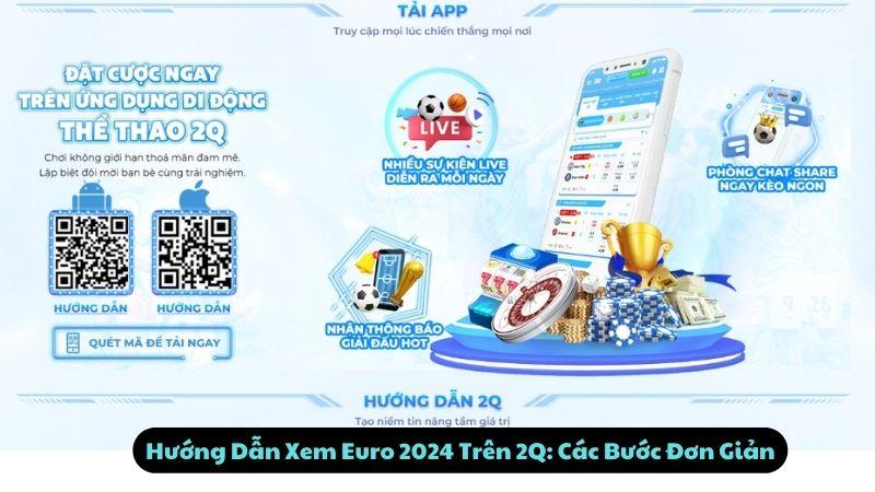 Xem Euro Trên 2Q: 5 Trận Đấu Gây Tranh Cãi Nhất Năm 2024 3 Hướng Dẫn Xem Euro 2024 Trên 2Q: Các Bước Đơn Giản