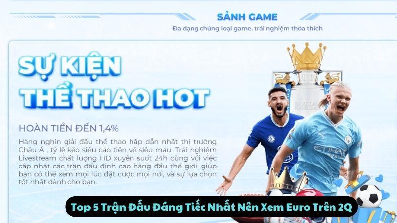Xem Euro 2024 Trên 2Q: Top 5 Trận Đấu Đáng Tiếc Nhất 2 Top 5 Trận Đấu Đáng Tiếc Nhất Nên Xem Euro Trên 2Q