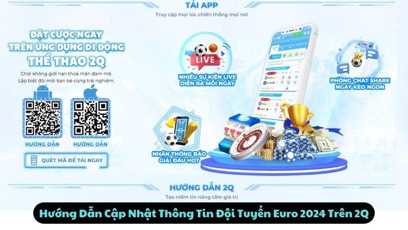Các Đội Tuyển Euro 2024: Top 5 Ứng Viên Gây Bất Ngờ Nhất 3 Hướng Dẫn Cập Nhật Thông Tin Đội Tuyển Euro 2024 Trên 2Q