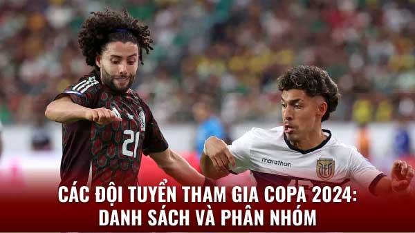 Các đội tuyển copa 2024: Bảng Xếp Hạng & Dự Đoán Trên 2q 2 Các Đội Tuyển Tham Gia Copa 2024: Danh Sách và Phân Nhóm