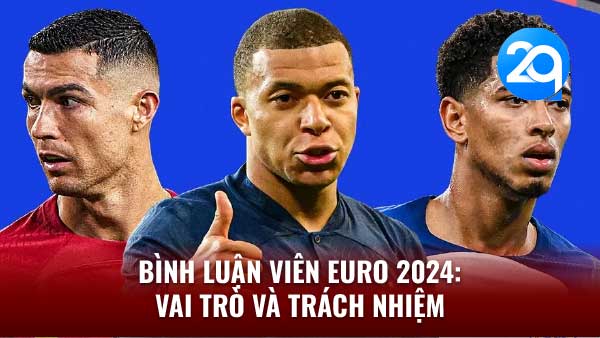 2Q Bình Luận Viên Euro 2024: Đồng Hành Cùng Giải Đấu 1 binh luan vien euro 2024