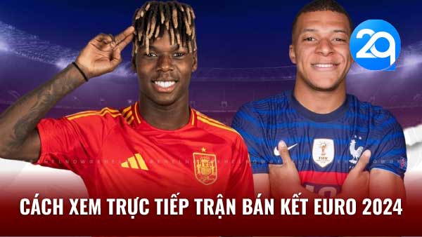 2Q Trực Tiếp Trận Bán Kết Euro 2024: Kịch Tính Tột Đỉnh! 2 cach xem truc tiep tran ban ket euro 2024