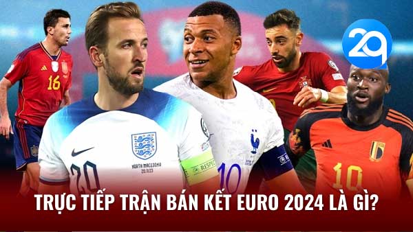 2Q Trực Tiếp Trận Bán Kết Euro 2024: Kịch Tính Tột Đỉnh! 1 truc tiep tran ban ket euro 2024 la gi