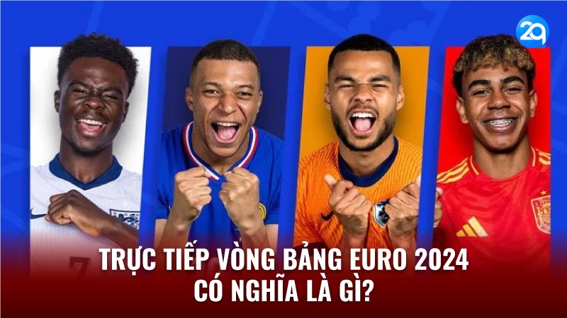2Q Trực Tiếp Vòng Bảng Euro 2024: Ai Sẽ Giành Vé Đi Tiếp? 1 truc tiep tran ban ket euro 2024 la gi