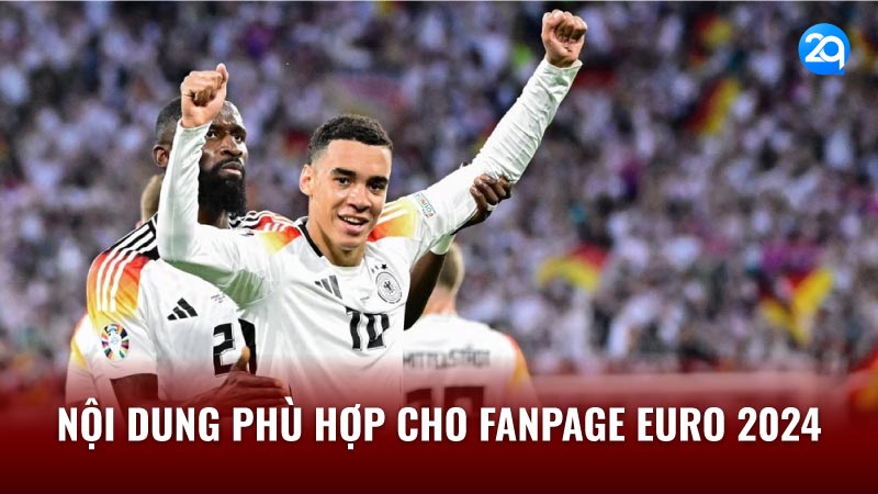 Fanpage Euro 2024: Tạo Và Quản Lý Fanpage Hiệu Quả 3 noi dung phu hop cho fanpage euro 2024