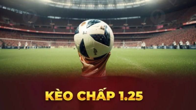 Kèo Chấp 1.25: Giải Mã Bí Ẩn và Chiến Thuật Chiến Thắng 3 Lợi ích và rủi ro