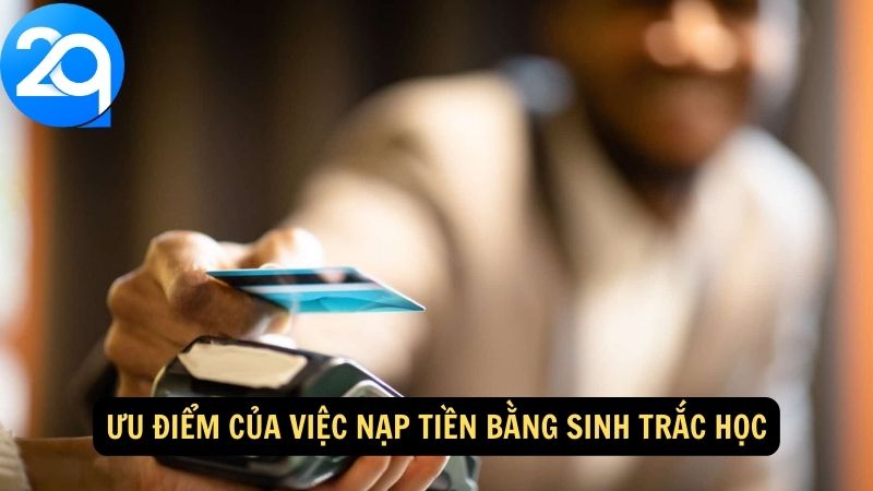 Hướng Dẫn Nạp Tiền Bằng Sinh Trắc Học: Bảo Mật Cao và Xác Thực Chính Xác 3 nap-tien-bang-sinh-trac-hoc-3