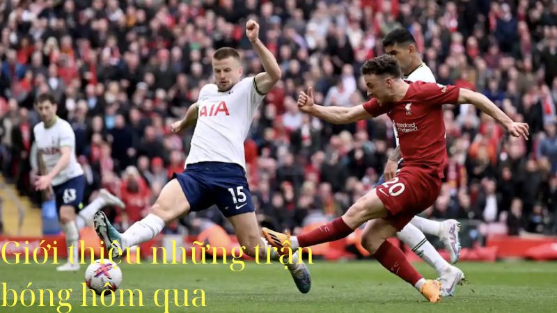2Q- Những Trận Bóng Đá Hôm Qua: Kết Quả & Tóm Tắt Diễn Biến 1 nhung tran bong da hom qua 1