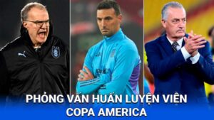 Phỏng Vấn Huấn Luyện Viên Copa America