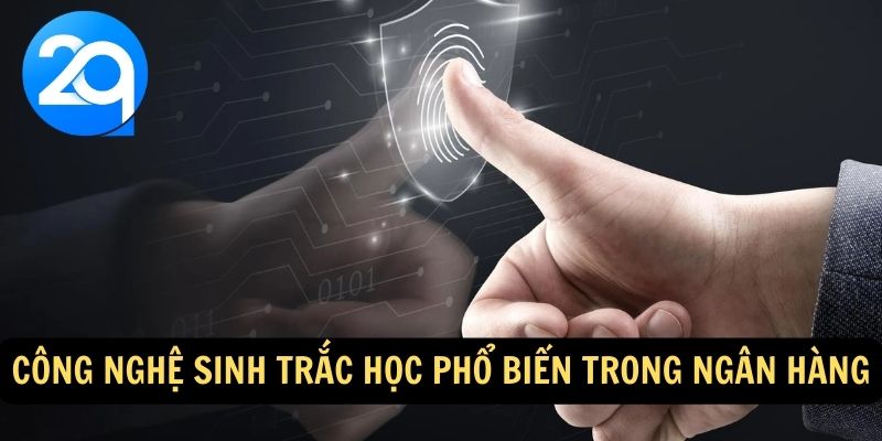 Sinh Trắc Học Ngân Hàng: Bước Tiến Mới Trong Bảo Mật Tài Chính Tại 2Q 3 sinh-trac-hoc-ngan-hang-3