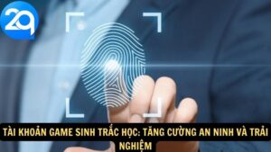 tài khoản game sinh trắc học