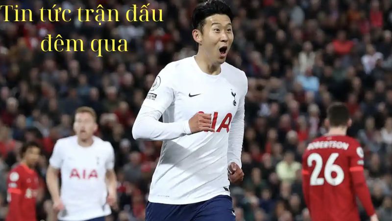 2Q- Tin Tức Trận Đấu Đêm Qua: Kết Quả, Tin Tức & Điểm Nổi Bật 1 tin tuc tran dau dem qua 1