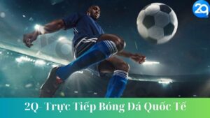 trực tiếp bóng đá quốc tế