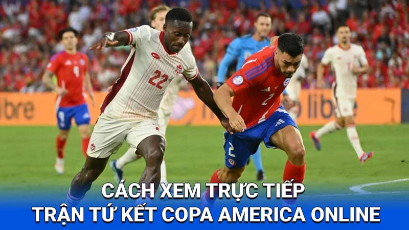 Trực Tiếp Trận Tứ Kết Copa America: Xem các trận đấu gay cấn tại 2Q 3 truc-tiep-tran-tu-ket-copa-america-3