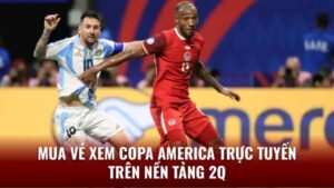 ve xem copa america 4