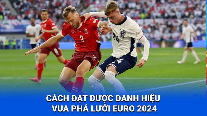 2Q Vua Phá Lưới Euro 2024: Danh Hiệu Cho Chân Sút Vàng! 2 Cách đạt được danh hiệu Vua phá lưới Euro 2024