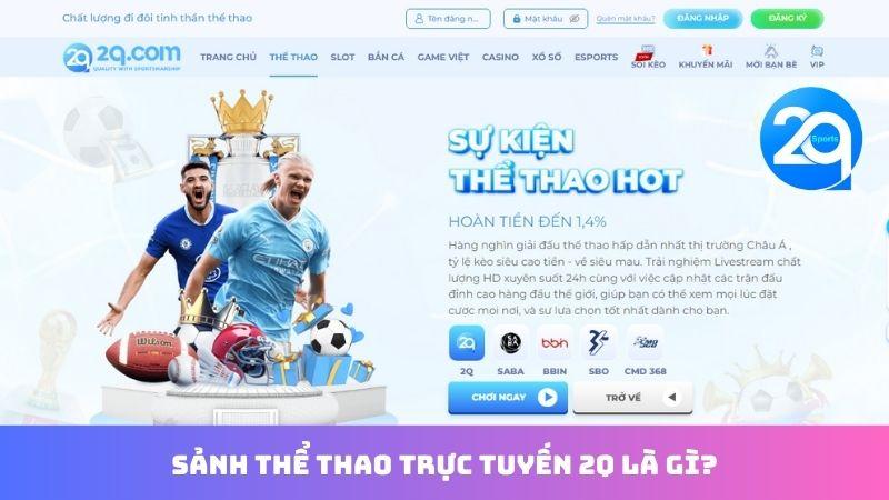 Sảnh Thể Thao Trực Tuyến 2Q - Cập Nhật Tin Tức & Cược Trực Tuyến 1 sanh-the-thao-truc-tuyen-1