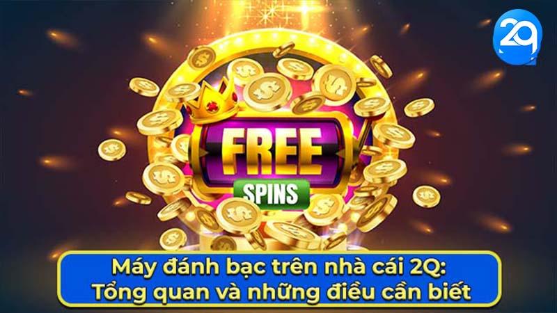 Máy đánh bạc 2Q: Các loại phổ biến và kinh nghiệm chơi 1 may-danh-bac-1