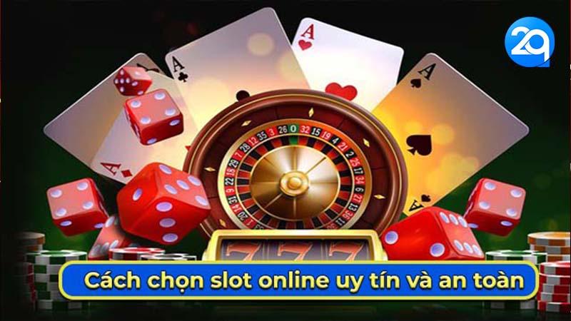 Cách Chọn Slot Online Uy Tín & An Toàn Cùng 2Q 1 slot-online-1
