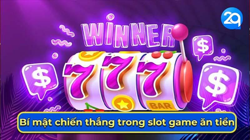Top 10 Slot Game Ăn Tiền Uy Tín Nhất 2Q 2 slot-game-an-tien-2