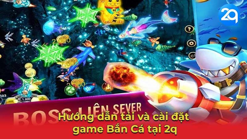 Top 10 Game Bắn Cá PC 2Q Hay Nhất Hiện Nay 1 ban-ca-pc-1