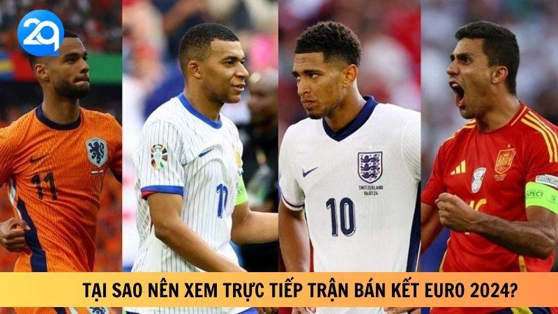 2Q Trực Tiếp Trận Bán Kết Euro 2024: Kịch Tính Tột Đỉnh! 3 truc-tiep-tran-ban-ket-euro-2024-3