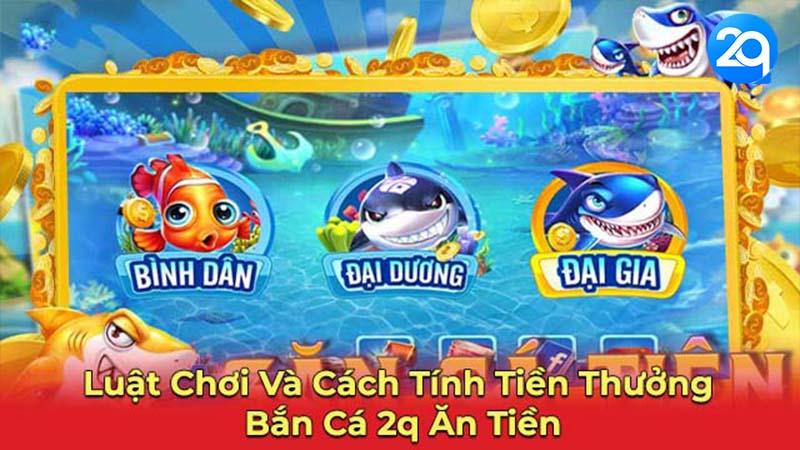 Bắn Cá Ăn Tiền Trên Nhà Cái 2Q: Hướng Dẫn Chi Tiết 3 ban-ca-an-tien-3