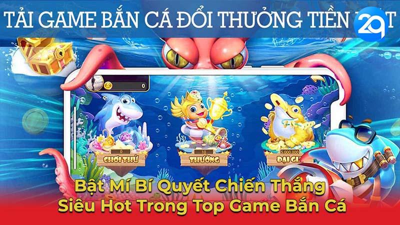 Top Game Bắn Cá Online Uy Tín Nhất 2Q - Chơi Ngay! 1 top-game-ban-ca-1