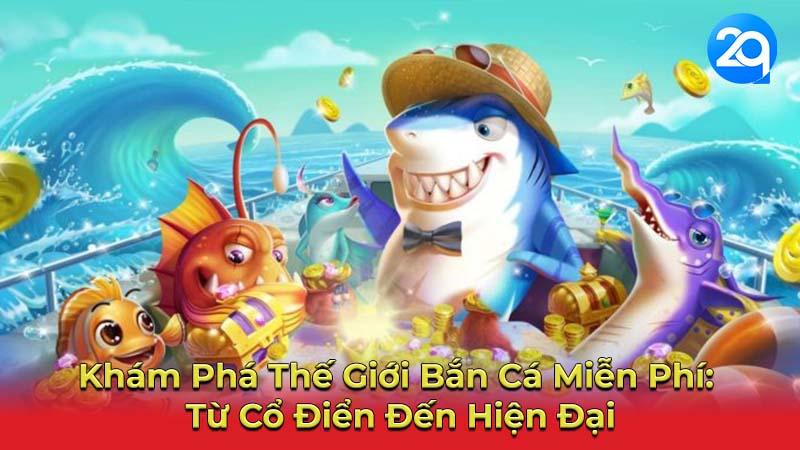 Top 10 Game Bắn Cá Miễn Phí Trên 2q Hay Nhất Hiện Nay 3 ban-ca-mien-phi-3