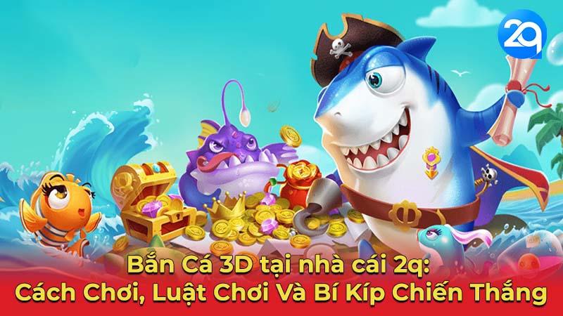 Bắn Cá 3D: Lựa Chọn Hoàn Hảo Cho Giới Trẻ 2 ban-ca-3d-2