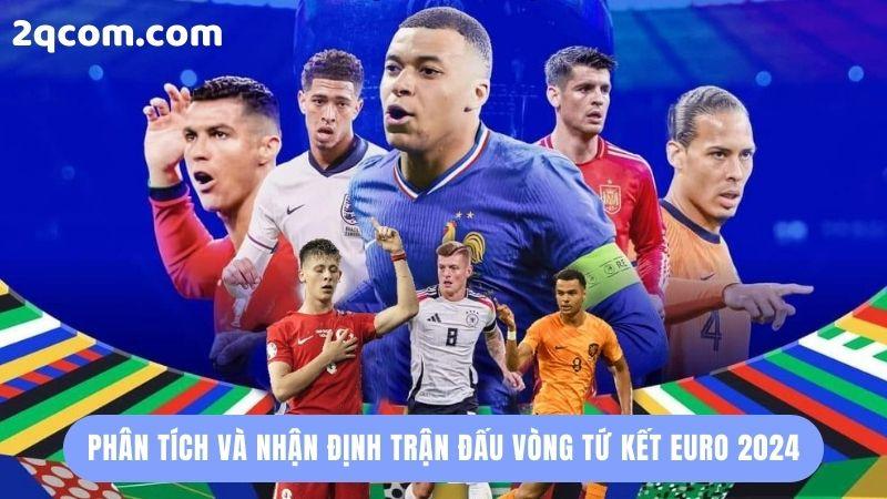 Tứ Kết Euro 2024 - Theo Dõi Thông Tin Mới Nhất tại 2Q 3 tu-ket-euro-2024-3