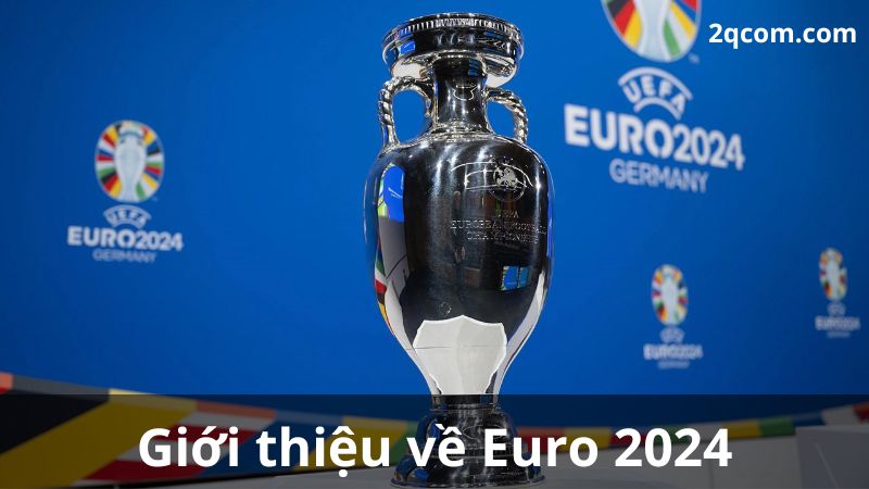 Chung kết Euro 2024: Sự kiện đáng mong chờ của bóng đá Châu Âu tại 2Q 1 chung-ket-euro-2024-1