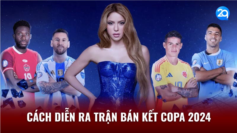 2Q Bán Kết Copa 2024 - Hành Trình Tới Vinh Quang 2 ban-ket-copa-2024-2