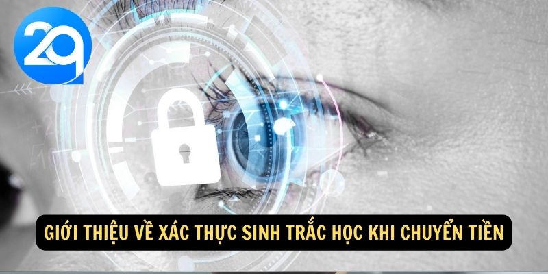 Xác Thực Sinh Trắc Học Khi Chuyển Tiền: An Toàn và Tiện Lợi Tại 2Q 1 xac-thuc-sinh-trac-hoc-khi-chuyen-tien-1